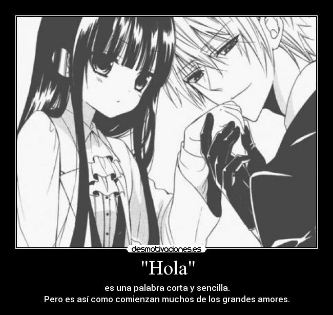 Hola - es una palabra corta y sencilla.
Pero es así como comienzan muchos de los grandes amores.