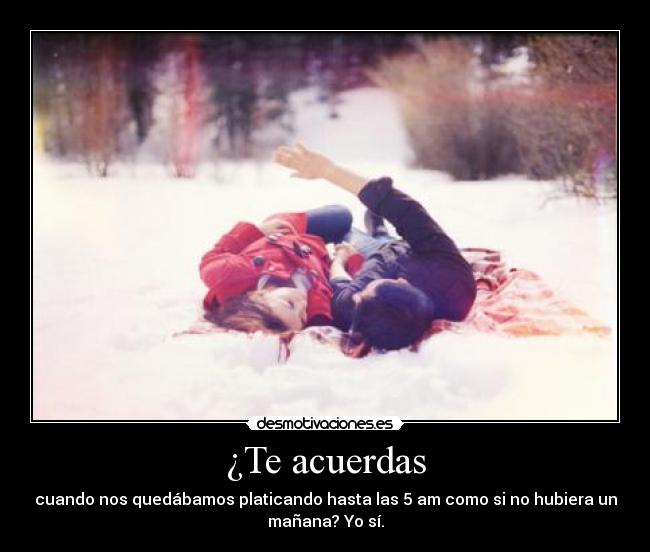 ¿Te acuerdas -