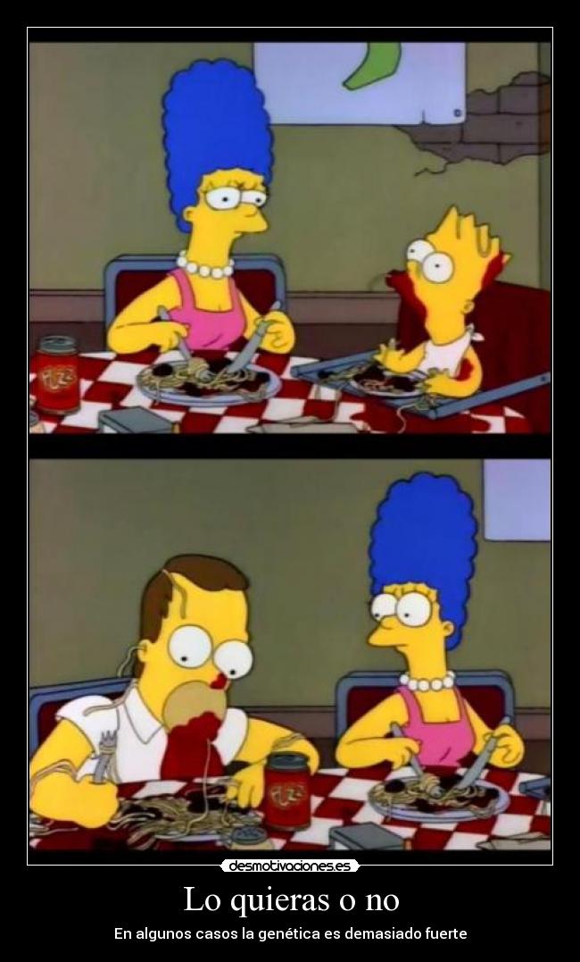 Lo quieras o no - En algunos casos la genética es demasiado fuerte