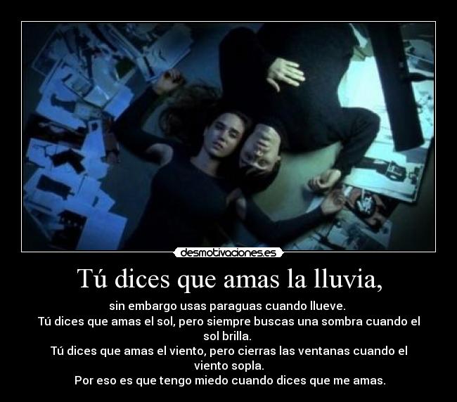 Tú dices que amas la lluvia, -