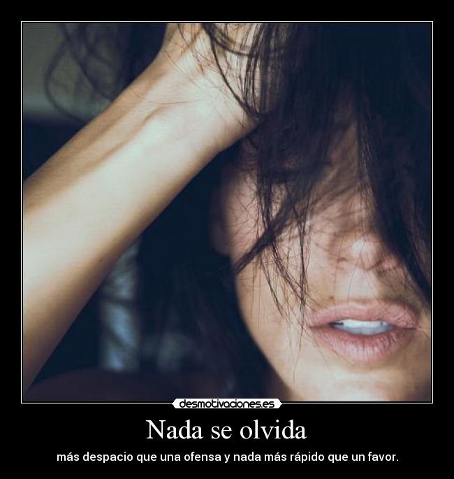 carteles olvidar nada favor ofensa olvida desmotivaciones