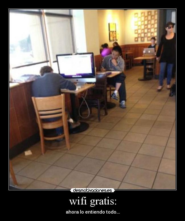 wifi gratis: - ahora lo entiendo todo...