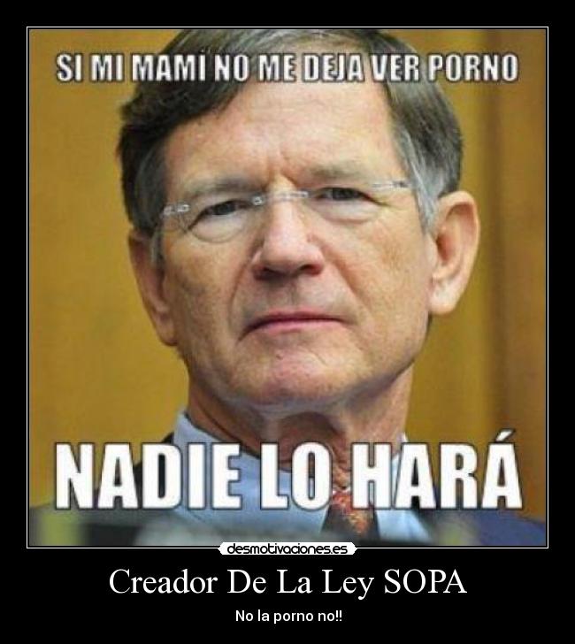 Creador De La Ley SOPA - No la porno no!!