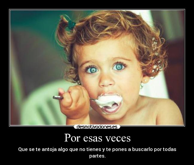 Imágenes y Carteles de ANTOJO Pag. 9 Desmotivaciones