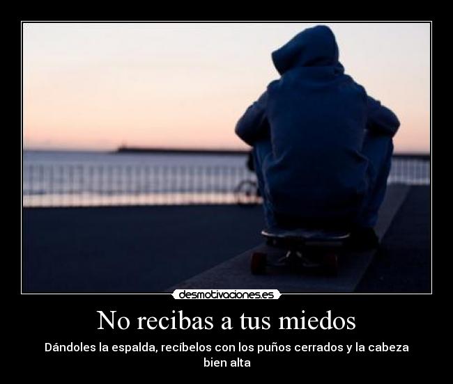 No recibas a tus miedos -