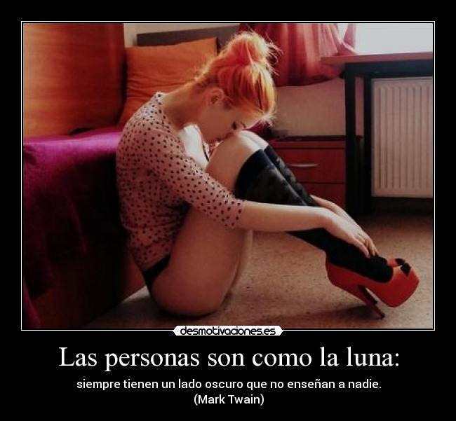 Las personas son como la luna: -