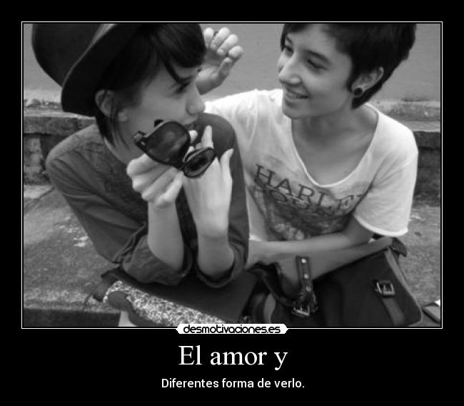 El amor y -