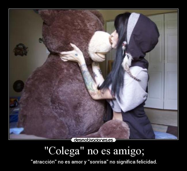 Colega no es amigo; -
