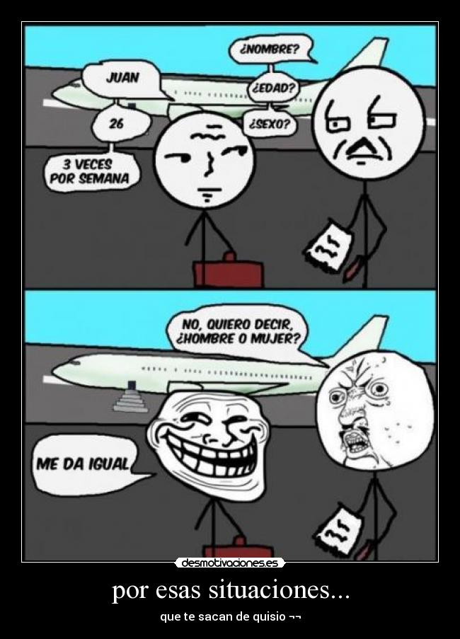 por esas situaciones... -