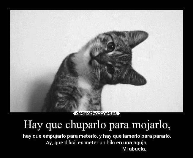 Hay que chuparlo para mojarlo, - 