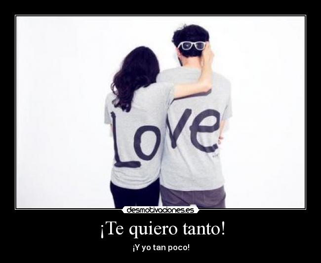 ¡Te quiero tanto! -