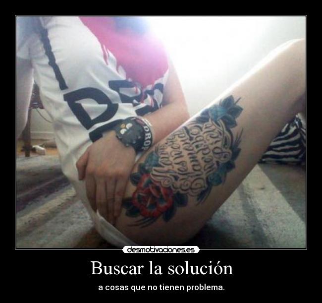 Buscar la solución - a cosas que no tienen problema.