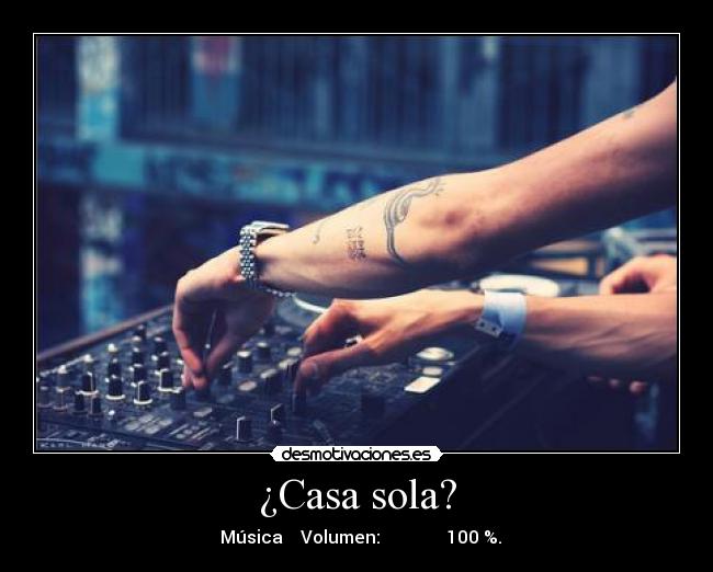 ¿Casa sola? - ▶ Música ♪♫ Volumen: ▁ ▂ ▃ ▄ ▅ ▆ █ 100 %.