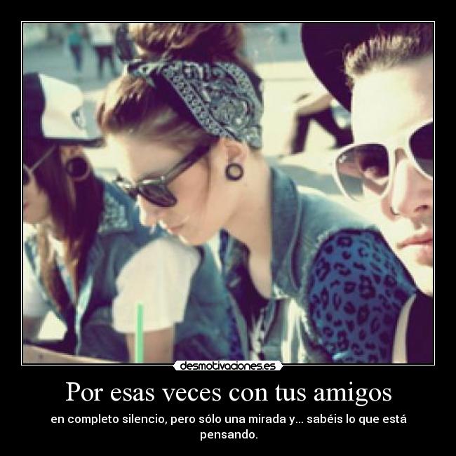 Por esas veces con tus amigos - 