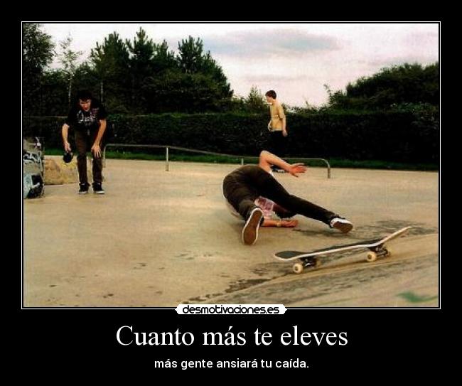 Cuanto más te eleves -