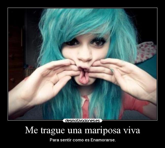 Me trague una mariposa viva -