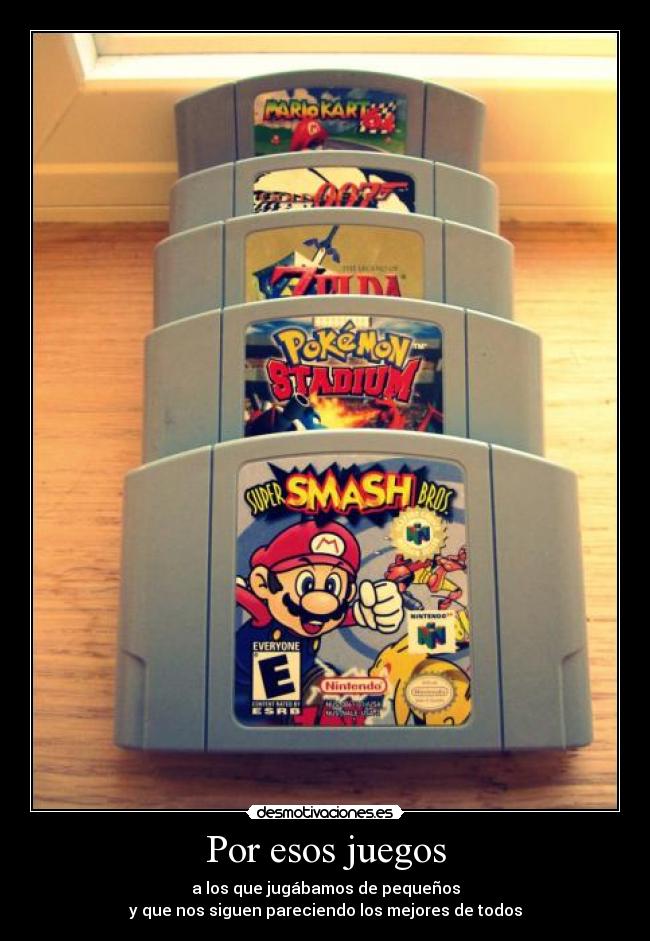 Por esos juegos - a los que jugábamos de pequeños
y que nos siguen pareciendo los mejores de todos