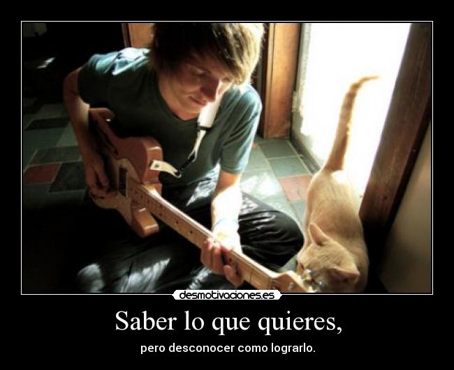 Saber lo que quieres, - 