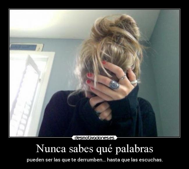 Nunca sabes qué palabras -