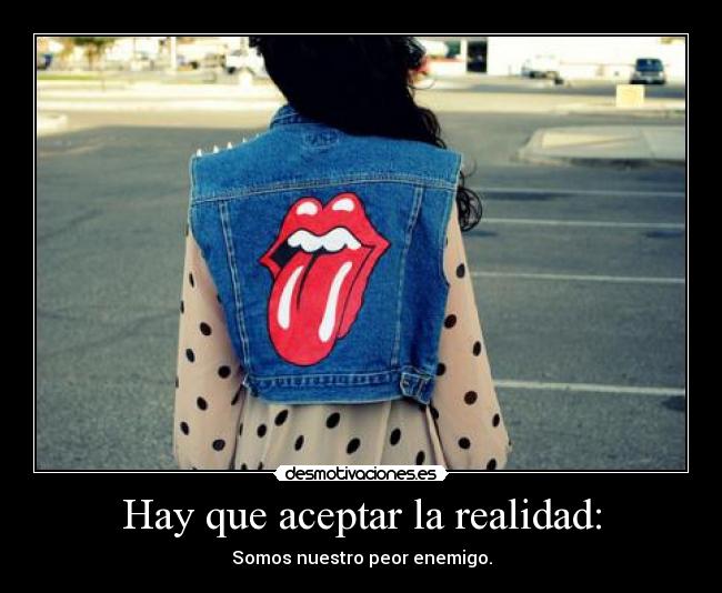 Hay que aceptar la realidad: - 