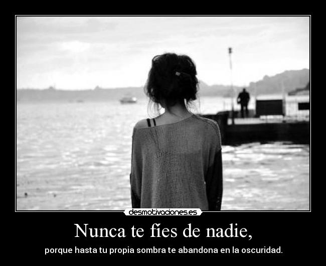 Nunca te fíes de nadie, - 