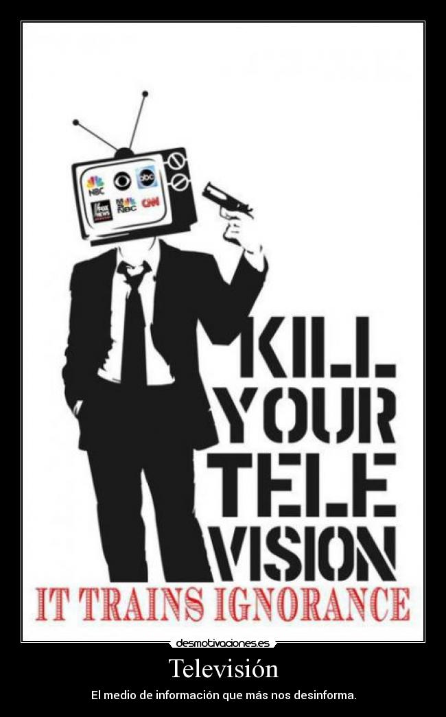 Televisión - El medio de información que más nos desinforma.