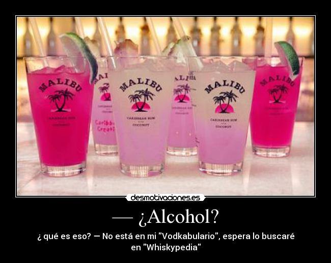 — ¿Alcohol? - 
