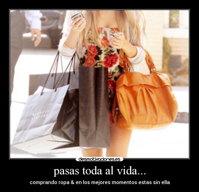 pasas toda al vida... - comprando ropa & en los mejores momentos estas sin ella