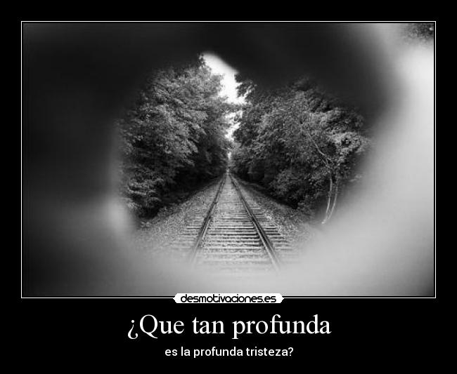 ¿Que tan profunda - es la profunda tristeza?