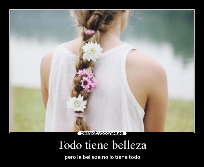 Todo tiene belleza -