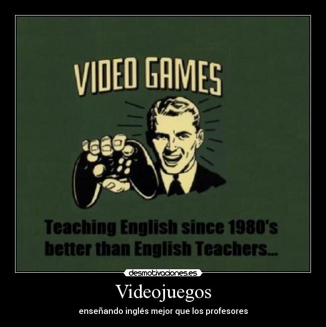 Videojuegos - enseñando inglés mejor que los profesores