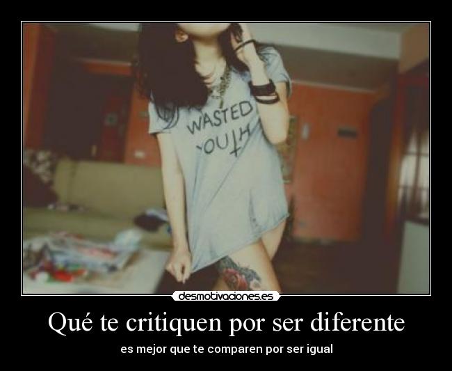 Qué te critiquen por ser diferente -