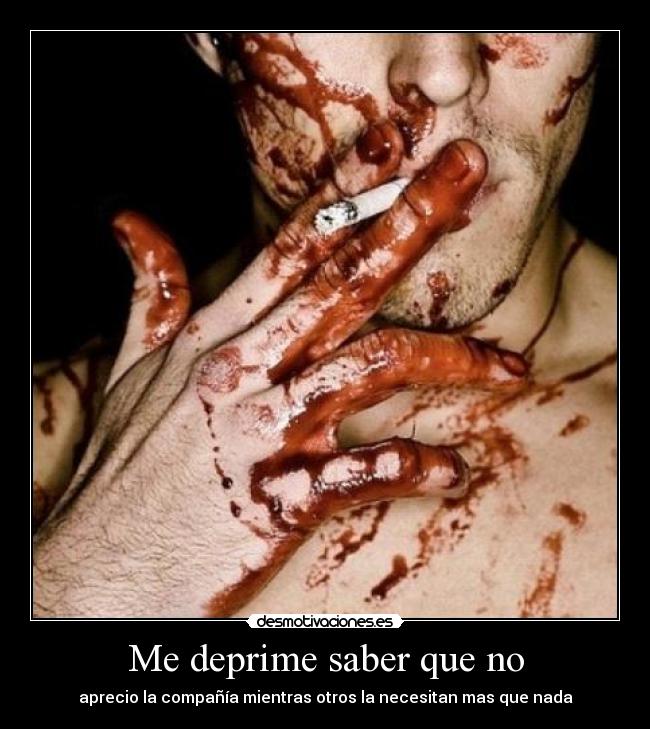 Me deprime saber que no - 
