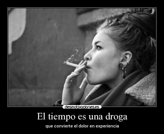 El tiempo es una droga -