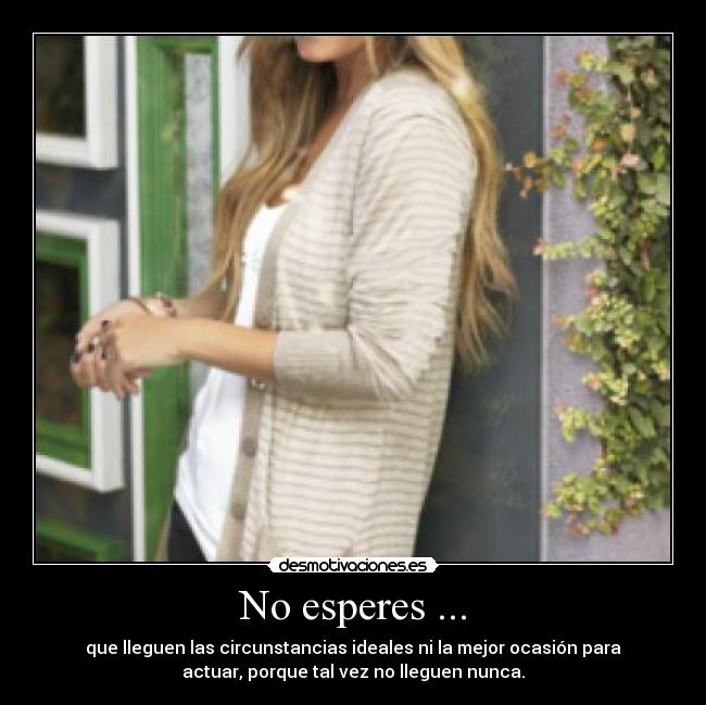No esperes ... - 
