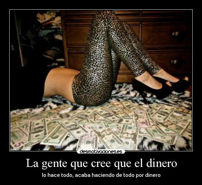 La gente que cree que el dinero - 