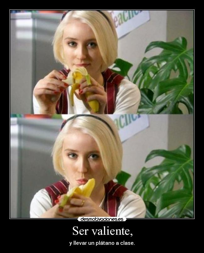 Ser valiente, -