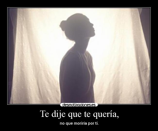 Te dije que te quería, - 