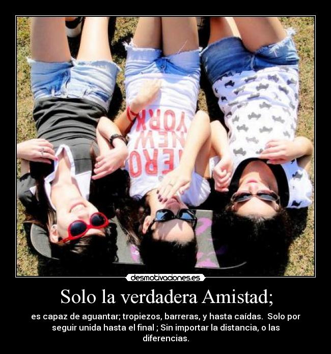 Solo la verdadera Amistad; - 