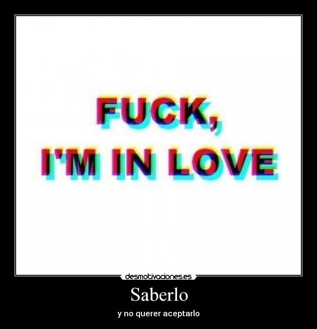 Saberlo - y no querer aceptarlo