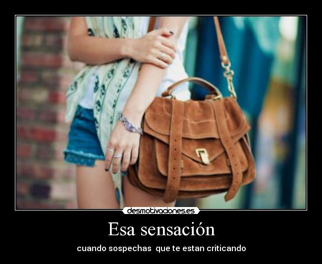 Esa sensación - cuando sospechas  que te estan criticando