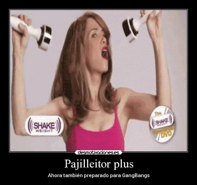 Pajilleitor plus - Ahora también preparado para GangBangs