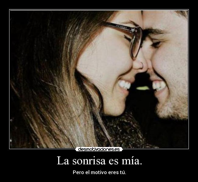 La sonrisa es mía. - 