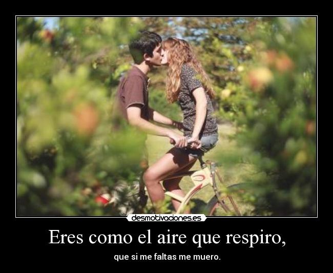 Eres como el aire que respiro, - 