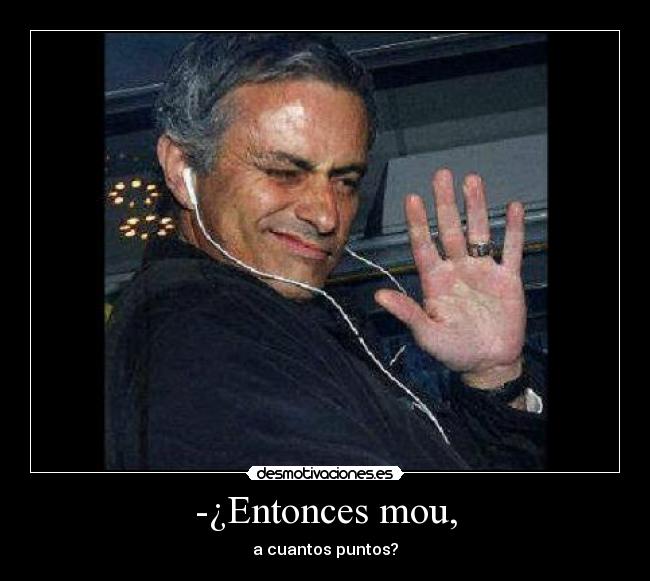-¿Entonces mou, -