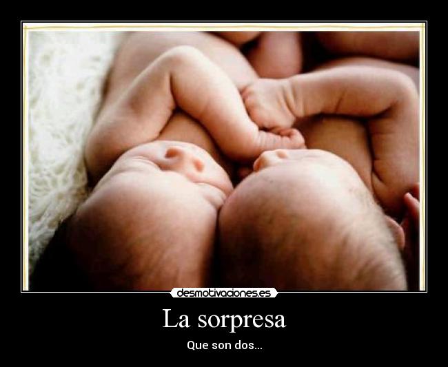 La sorpresa - Que son dos...