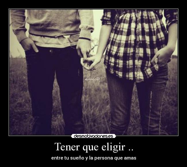 Tener que eligir .. - 