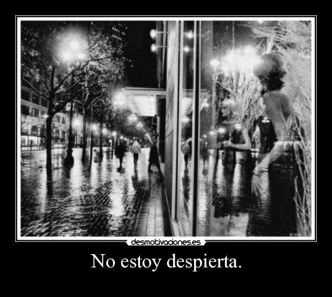 No estoy despierta. - 