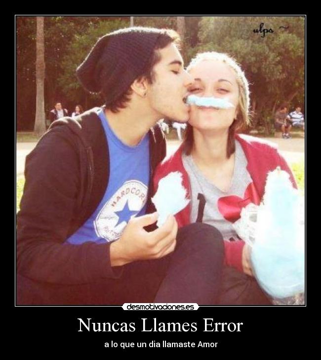 Nuncas Llames Error - a lo que un dia llamaste Amor