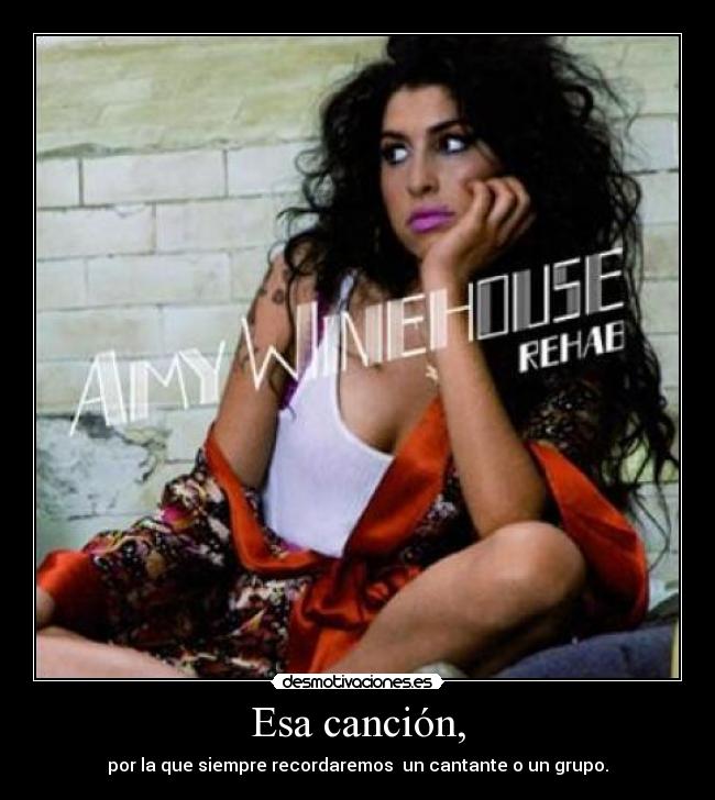 Esa canción, - por la que siempre recordaremos  un cantante o un grupo.